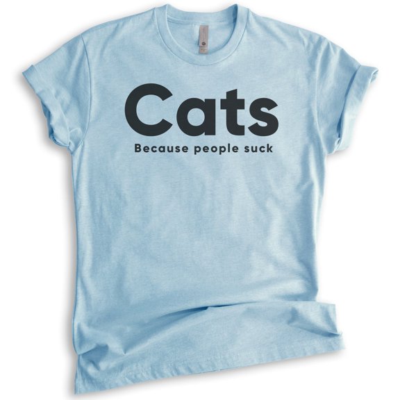 Cats Because People Suck T-shirt, Unisex Women's Men's Shirt, Cat T-shirt, Kitten Shirt, Cat Lover Shirt, Heather Light Blue, X-Large