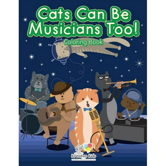 Cats Can Be Musicians Too! Coloring Book, (Paperback)