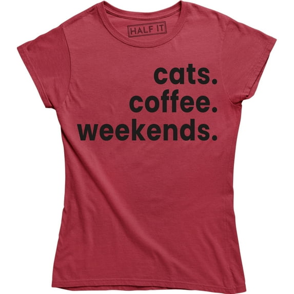 Cats Coffee Weekends - Funny Saying Cat Owner Weekend Lover Women's T-Shirt