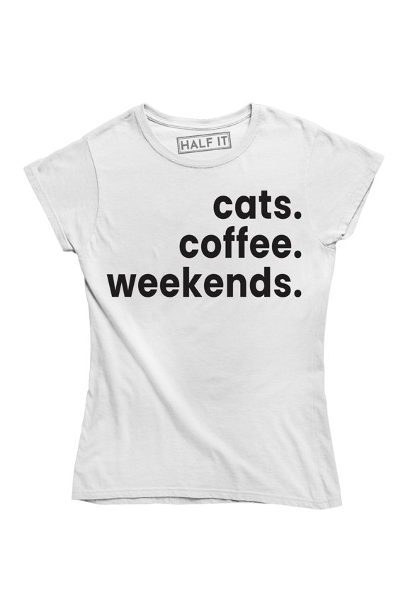 Cats Coffee Weekends - Funny Saying Cat Owner Weekend Lover Women's T-Shirt