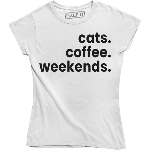 Cats Coffee Weekends - Funny Saying Cat Owner Weekend Lover Women's T-Shirt