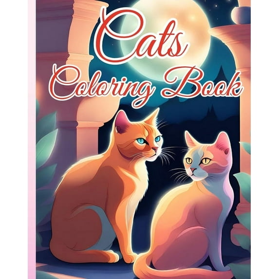 Cats Coloring Book: Fun And Easy Coloring Pages, Cute Kawaii Cat Coloring Book For Kids And Adults, (Paperback)