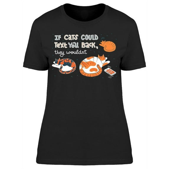 Cats Could Text You Back T-Shirt Women -Image by Shutterstock, Female 3X-Large