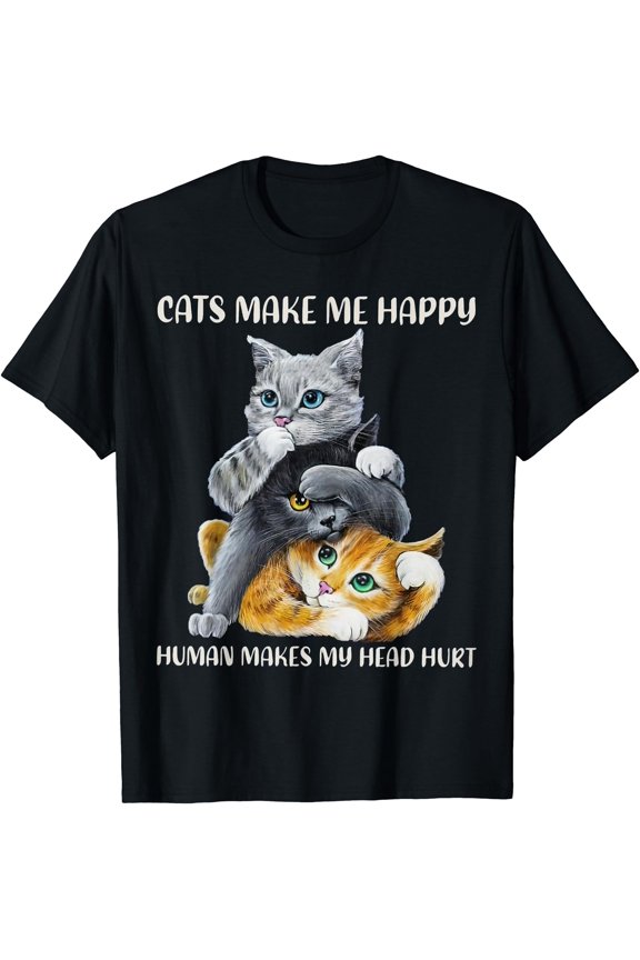 Cats Cute Make Me Happy Human Makes My Head Hurt T-Shirt