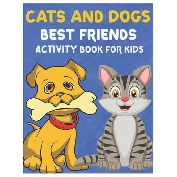 Cats and Dogs Best Friends Activity Book for Kids: Gorgeous Stocking Stuffer of Coloring, Dot-To-Dot, Mazes and Word Sea, (Paperback)