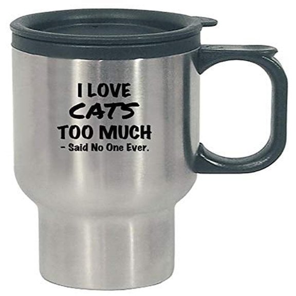 Stainless Steel Travel Mug - I Love Cats Too Much - Perfect Gift for Cat Lovers