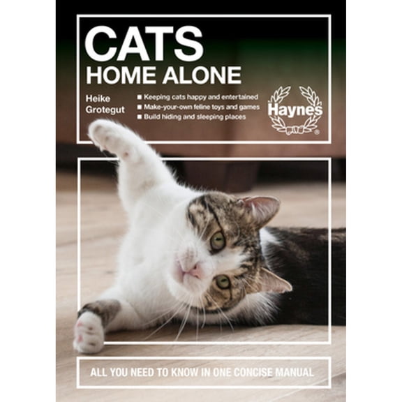 Pre-Owned Cats Home Alone: All You Need to Know in One Concise Manual - Keeping Cats Happy and Entertained - Make-You-Own Feline Toys and Games - (Hardcover) 1785217356 9781785217357