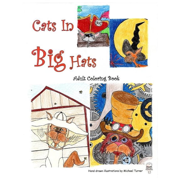 Cats In Big Hats: An Adult Coloring Book Paperback 1984386638 9781984386632 Michael D Turner