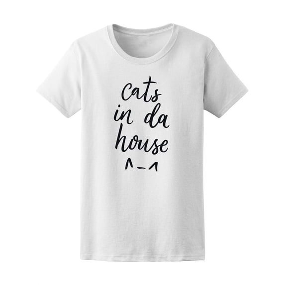 Cats In Da House Quote T-Shirt Women -Image by Shutterstock, Female x-Large