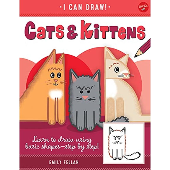 Pre-Owned Cats & Kittens: Learn to Draw Using Basic Shapes--Step by Step! (Paperback) 1600589588 9781600589584