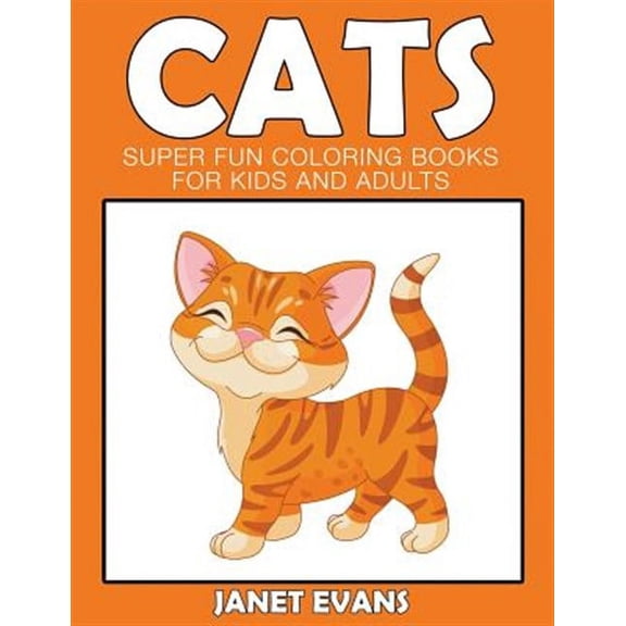 Cats: Super Fun Coloring Books for Kids and Adults