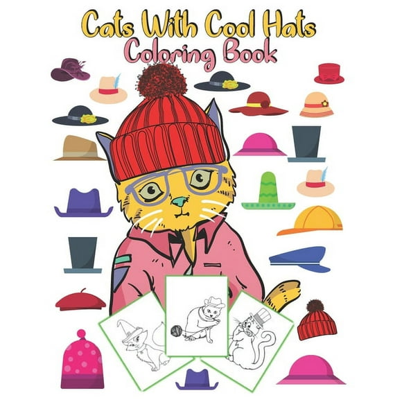 Cats With Cool Hats Coloring Book: an amazing gift for kids to enjoy coloring cute and funny cats with hats (Paperback)