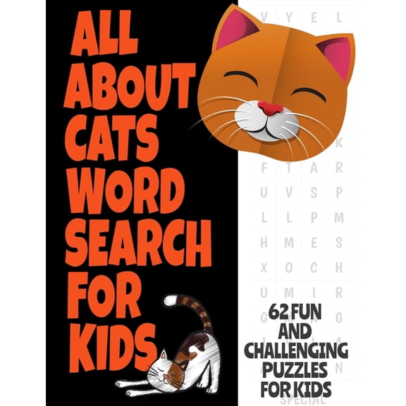All about Cats Word Search for Kids: Fun Word Find Puzzles for Kids Ages 7 and Up - Puzzles Book Contains 62 Large Print Puzzles - Everything about Ou