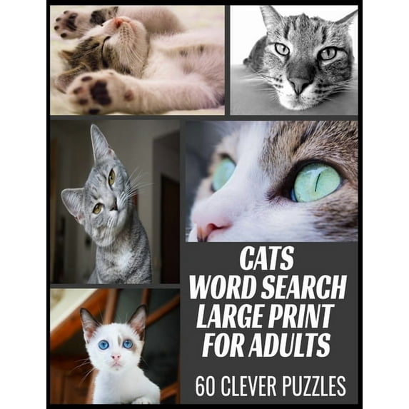 Cats Word Search Large Print for Adults: All the Breeds Behaviors and Things We Love about Our Beloved Cats - 60 Word Find Puzzles with Cleverly Hidde