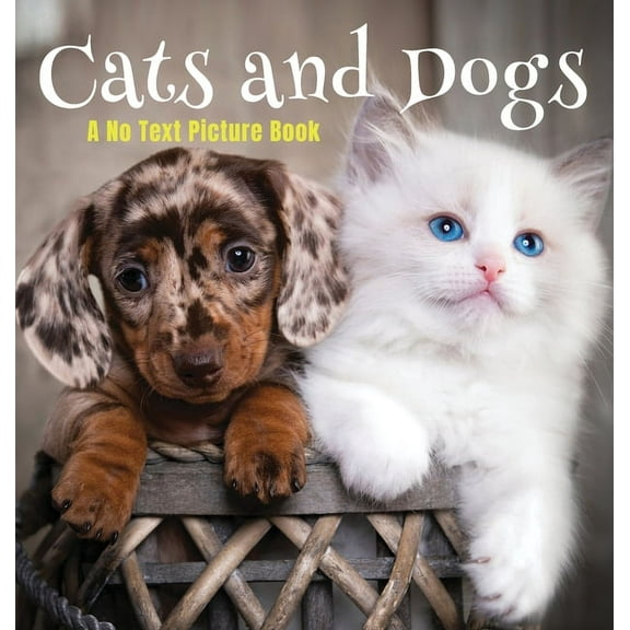 Soothing Picture Books for the Heart and Soul: Cats and Dogs, A No Text Picture Book: A Calming Gift for Alzheimer Patients and Senior Citizens Living With Dementia (Hardcover)