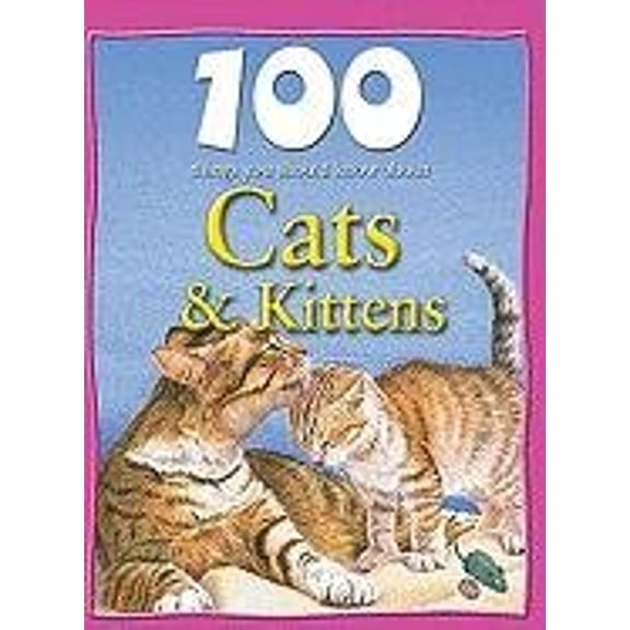 Pre-Owned 100 Things You Should Know about Cats & Kittens (Library Binding) 1422219879 9781422219874