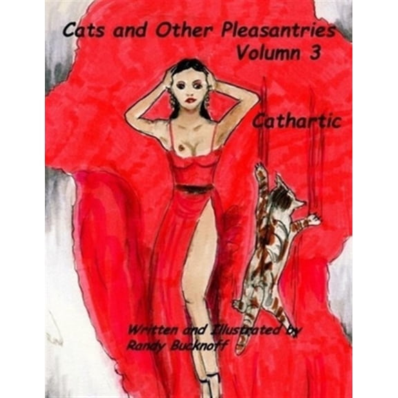 Cats and Other Pleasantries Volumn 3 "Cathartic" (Paperback) by Randy Bucknoff