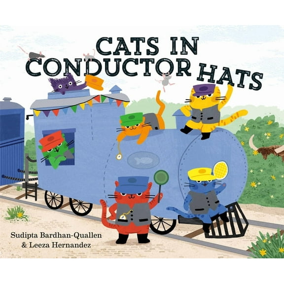 Cats in Hats Cats in Conductor Hats: A Train Adventure, (Hardcover)