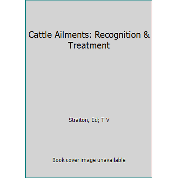 Pre-Owned Cattle Ailments: Recognition & Treatment (TV Vet Book Series) (Hardcover) 0852361696 9780852361696