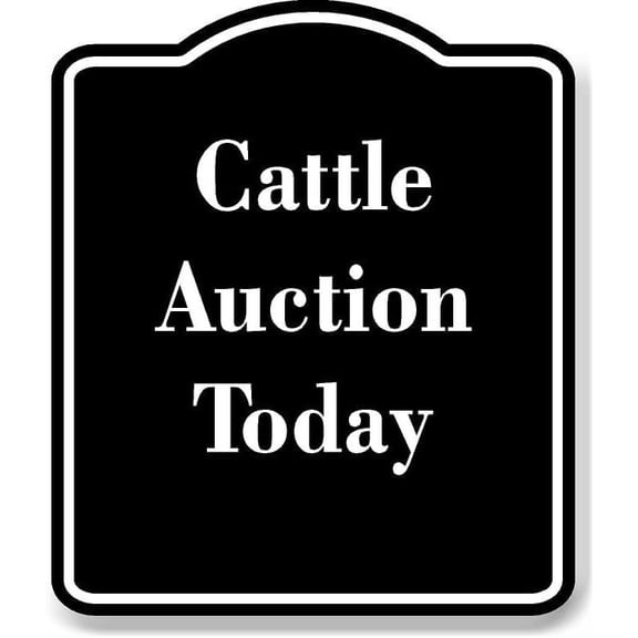 Cattle Auction Today BLACK Aluminium Composite Sign 8.5''x10''