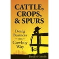 thumbnail image 1 of Cattle, Crops, & Spurs: Doing Business the Cowboy Way (Paperback), 1 of 1