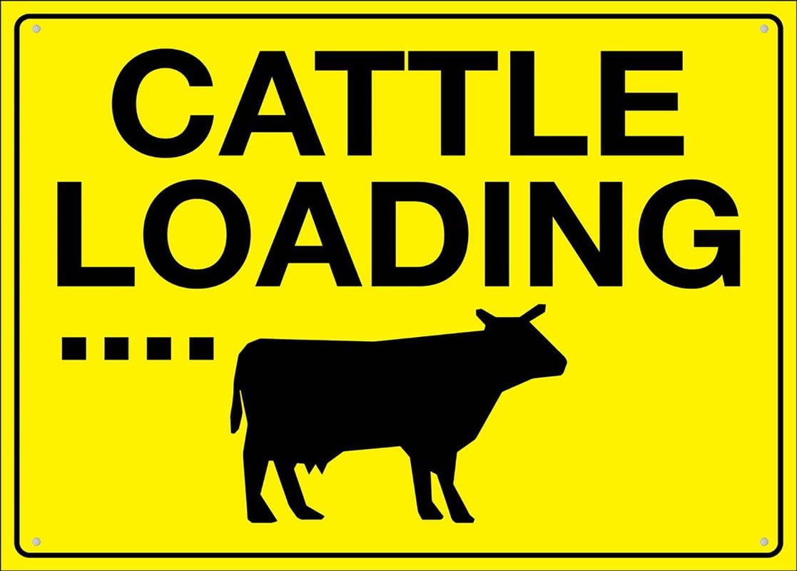 Cattle Loading Sign 8 X 12 Inches Rust Free . Aluminum - Uv Protected ...