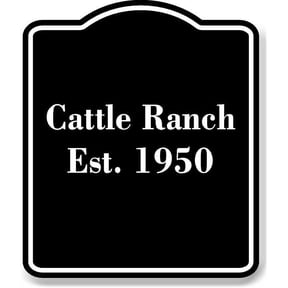 Cattle Ranch - Est. 1950 black Aluminum Composite Sign 15''x18''