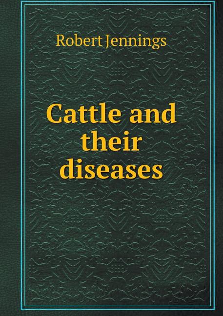Cattle and their diseases (Paperback)