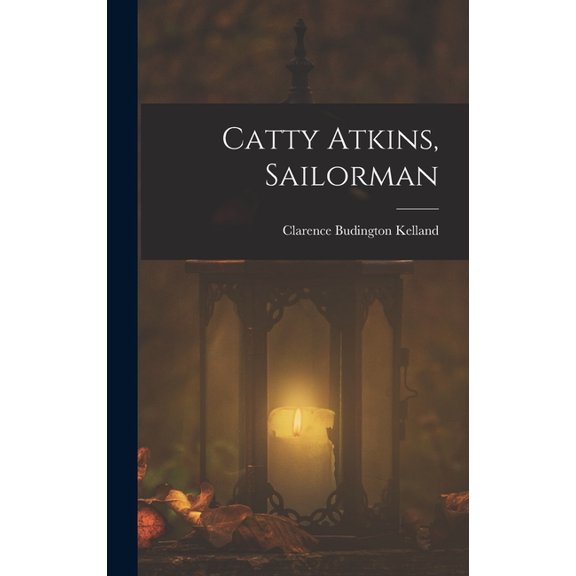 Catty Atkins, Sailorman (Hardcover)