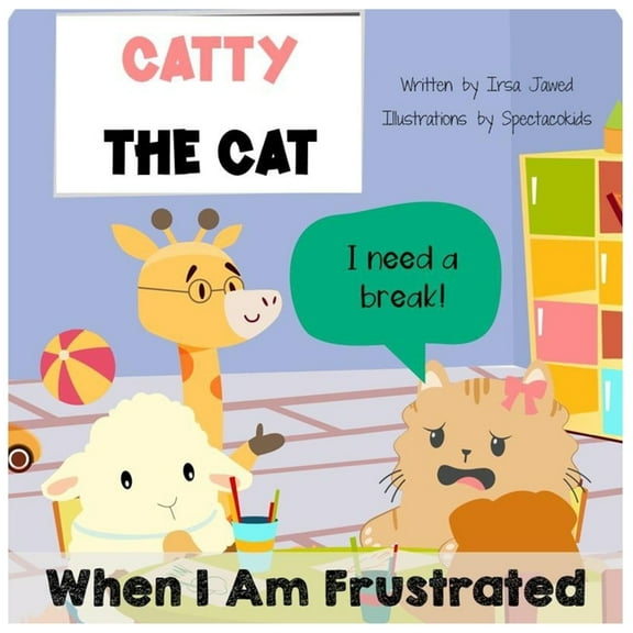 Catty the Cat: Catty The Cat When I am frustrated: children's book about anger management, toddler book of feelings and emotions, behavior management in kids, autism social story, self-regulation skil