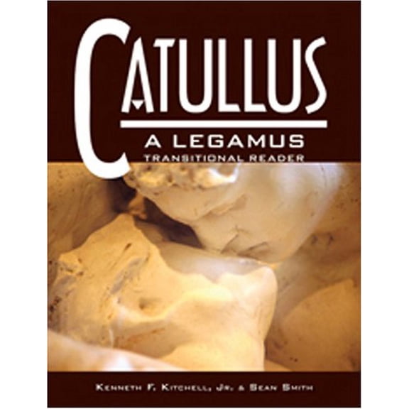 Pre-Owned Catullus: A Legamus Transitional Reader (Legamus Transitional Reader Series) (Paperback) 086516634X 9780865166349