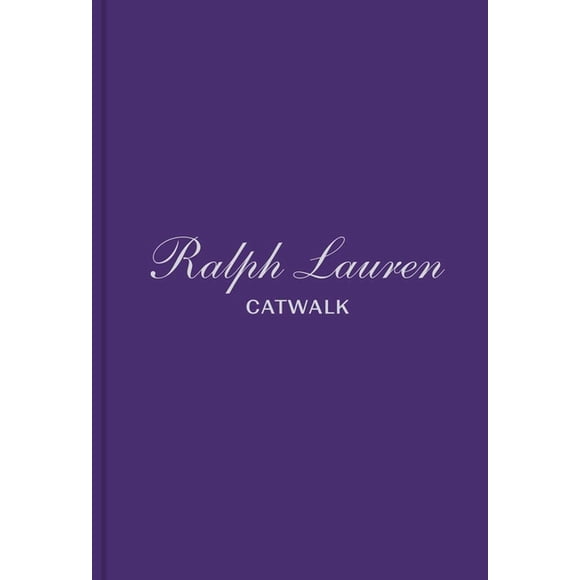 Catwalk Ralph Lauren: The Complete Collections, (Hardcover)