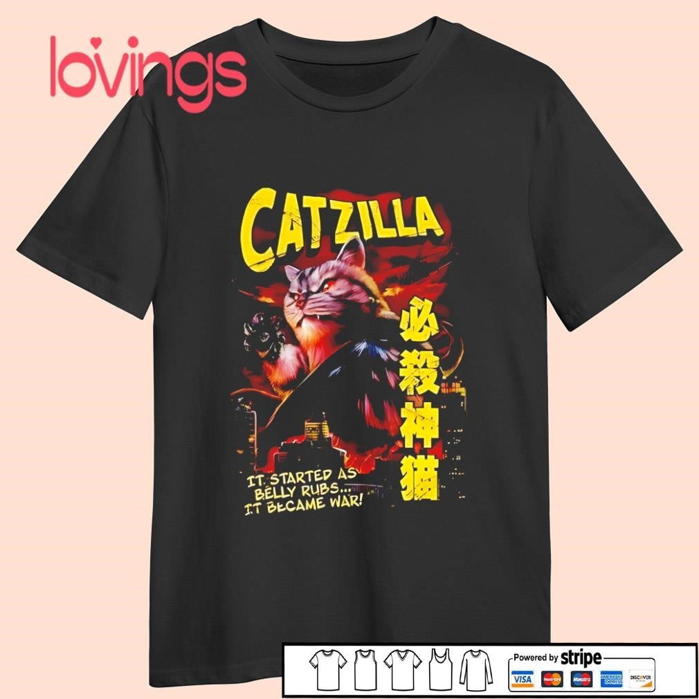 Catzilla Godzilla It Started As Belly Rubs It Became War Shirt