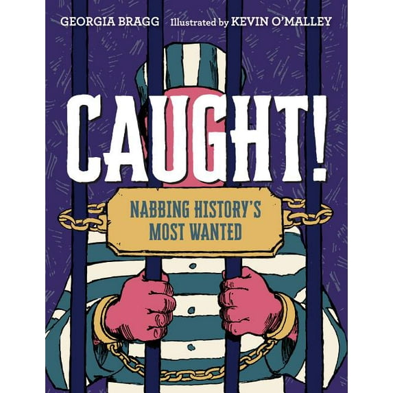 Caught!: Nabbing History's Most Wanted (Hardcover)