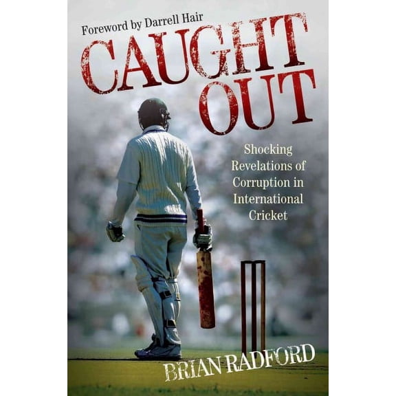 Caught Out : Shocking Revelations of Corruption in International Cricket (Paperback)