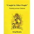 thumbnail image 1 of Caught by Other People: Tracking Across Cultures (Paperback), 1 of 1