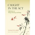 thumbnail image 1 of Caught in the ACT: Reflections on Being, Knowing and Doing, (Paperback), 1 of 1