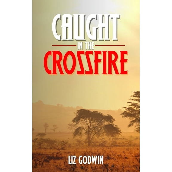 Caught in the Crossfire (Paperback)