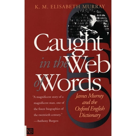 Pre-Owned Caught in the Web of Words: James Murray and the Oxford English Dictionary (Paperback) 0300089198 9780300089196