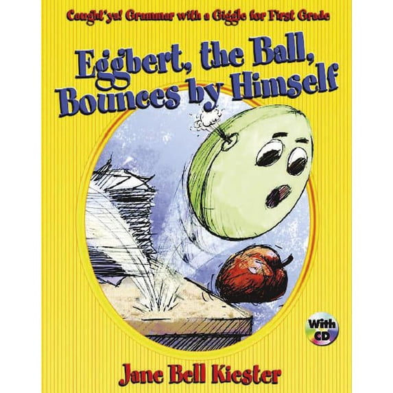 Caught'ya! Grammar with a Giggle for First Grade: Eggbert, the Ball, Bounces by Himself (Paperback) by Jane Bell Kiester