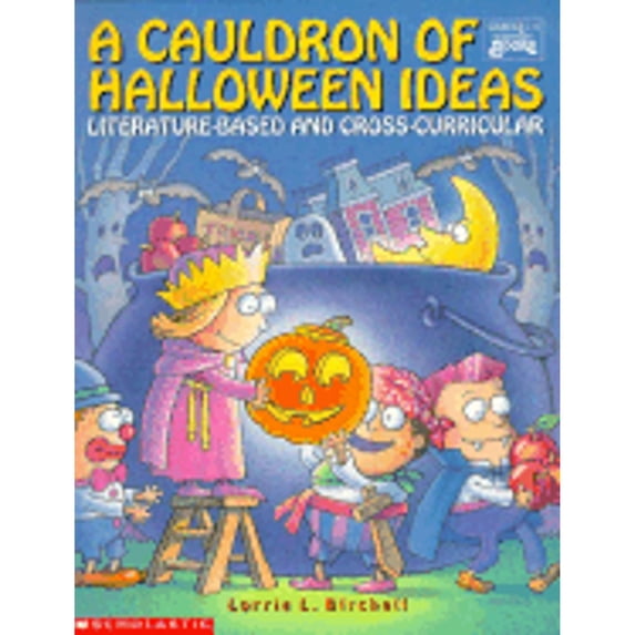 Pre-Owned Cauldron of Halloween Ideas: Literature-Based and Cross Curricular (Paperback 9780590493420) by Lorrie Birchall