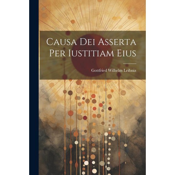Causa Dei Asserta Per Iustitiam Eius (Paperback)
