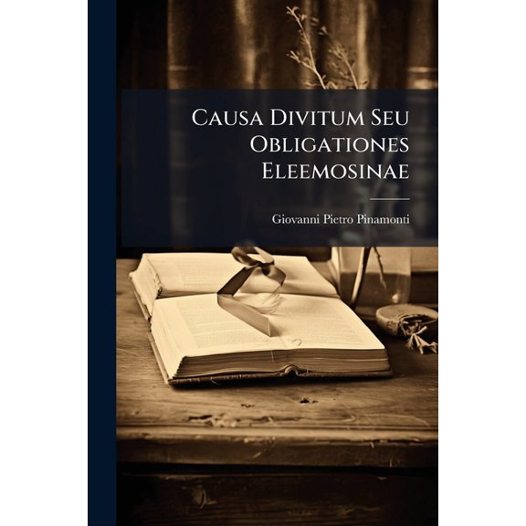 Causa Divitum Seu Obligationes Eleemosinae (Paperback)