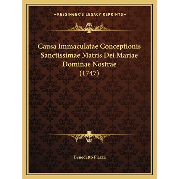 Causa Immaculatae Conceptionis Sanctissimae Matris Dei Mariae Dominae Nostrae (1747) (Paperback)
