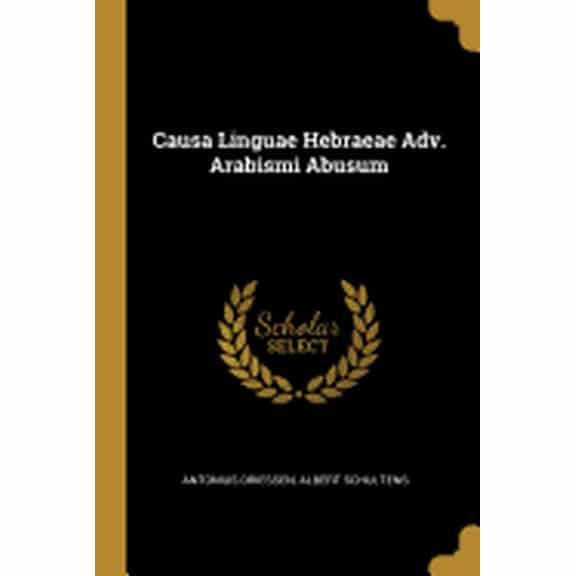 Causa Linguae Hebraeae Adv. Arabismi Abusum (Paperback)