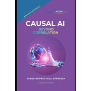 Causal AI: Beyond Correlation, (Paperback)
