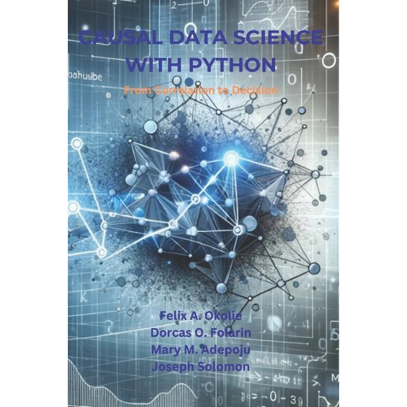 Causal Data Science with Python: From Correlation to Decision, (Paperback)