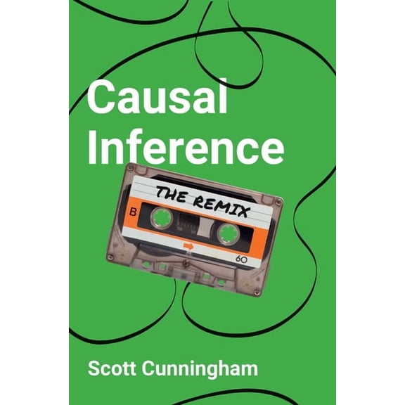 Causal Inference: The Remix, (Paperback)