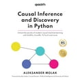 thumbnail image 1 of Causal Inference and Discovery in Python: Unlock the secrets of modern causal machine learning with DoWhy, EconML, PyTor, (Paperback), 1 of 1