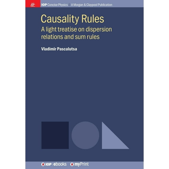 Causality Rules: A light treatise on dispersion relations and sum rules, (Paperback)